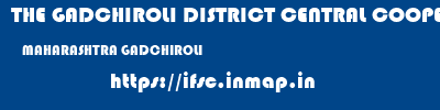 THE GADCHIROLI DISTRICT CENTRAL COOPERATIVE BANK LIMITED  MAHARASHTRA GADCHIROLI    ifsc code